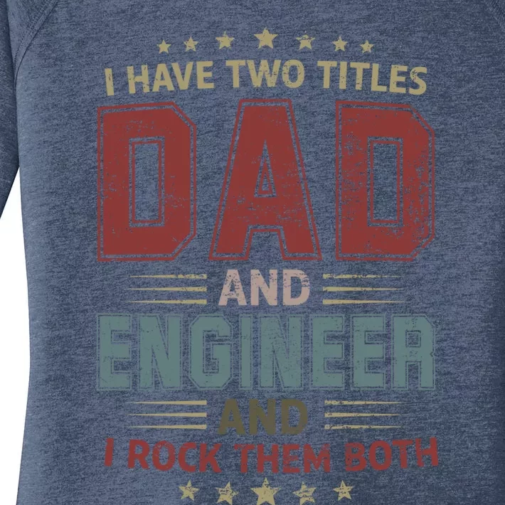 I Have Two Titles Dad And Engineer Outfit Fathers Day Fun Cool Gift Women's Perfect Tri Tunic Long Sleeve Shirt