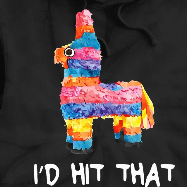 Id Hit That Pinata Cinco De Mayo Party Tie Dye Hoodie