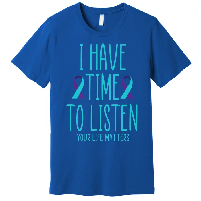 I Have Time To Listen Suicide Awareness Tal Health Cool Gift Premium T-Shirt