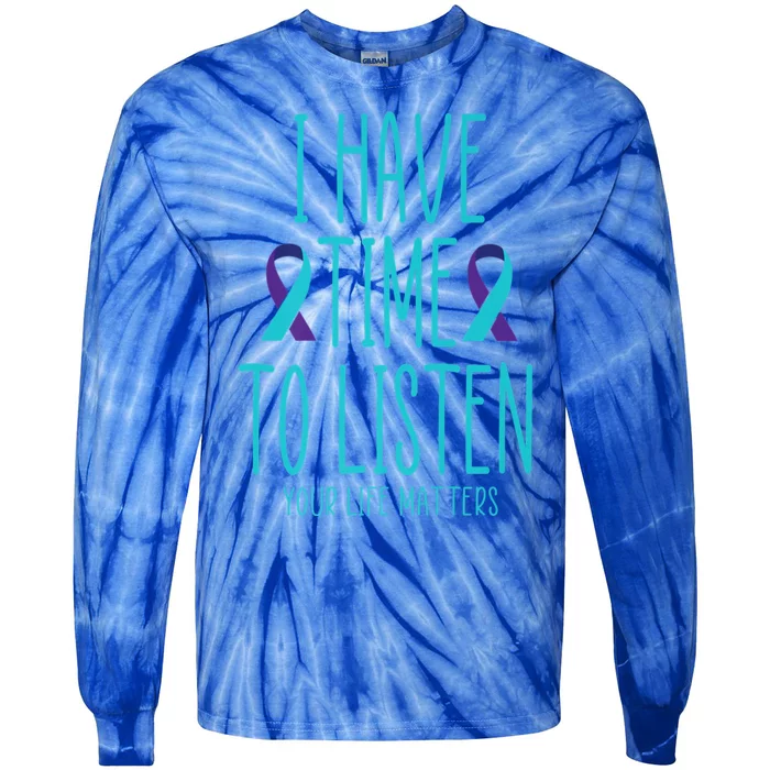 I Have Time To Listen Suicide Awareness Tal Health Cool Gift Tie-Dye Long Sleeve Shirt