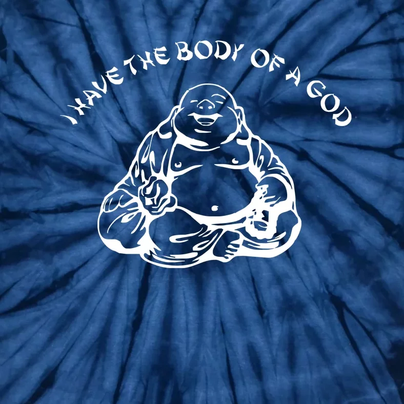 I Have The Body Of A God Funny Buddha Budda Banter Fat Food Tie-Dye T-Shirt