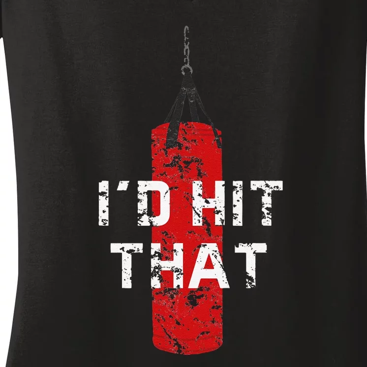 I'd Hit That Funny Boxing Gift Idea Quote Boxing Women's V-Neck T-Shirt