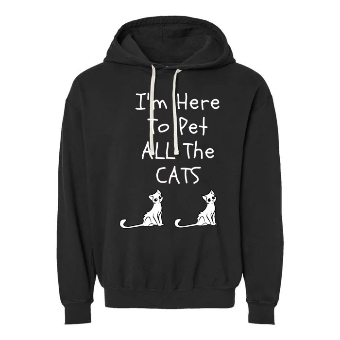 Im Here To Pet All The Cats Men Women Garment-Dyed Fleece Hoodie