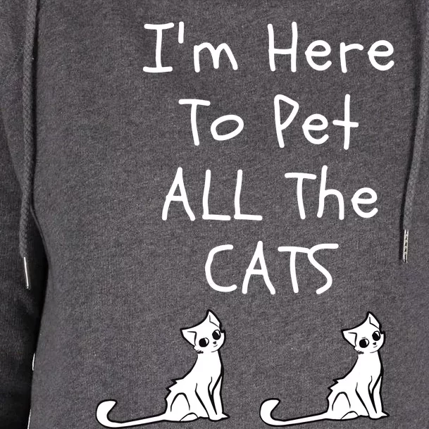 Im Here To Pet All The Cats Men Women Womens Funnel Neck Pullover Hood