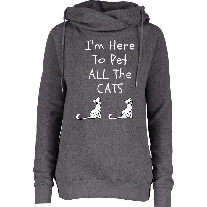 Im Here To Pet All The Cats Men Women Womens Funnel Neck Pullover Hood