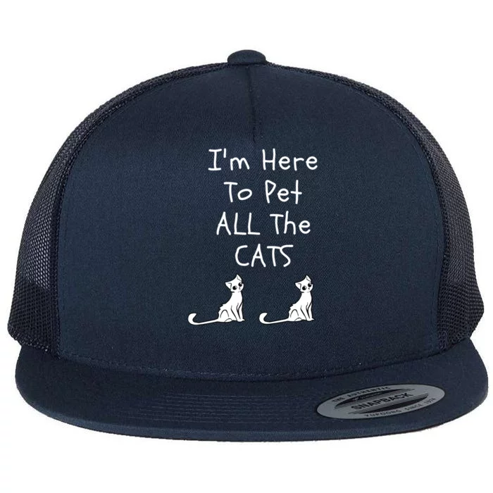 Im Here To Pet All The Cats Men Women Flat Bill Trucker Hat