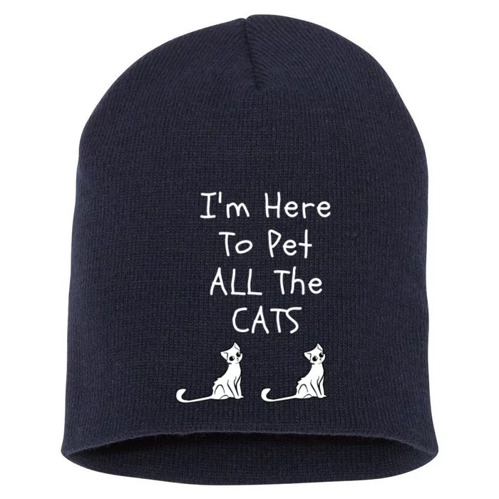 Im Here To Pet All The Cats Men Women Short Acrylic Beanie