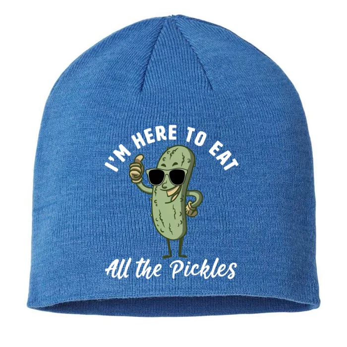 I'm Here To Eat All Of The Pickles Funny Pickle Lover Cool Gift 8 1/2in Sustainable Knit Beanie