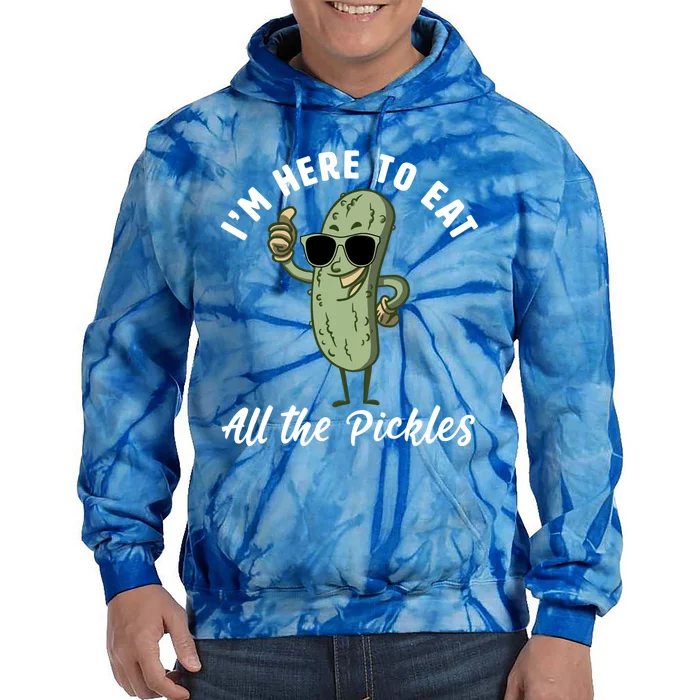 I'm Here To Eat All Of The Pickles Funny Pickle Lover Cool Gift Tie Dye Hoodie