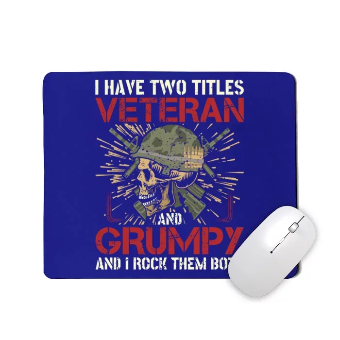 I Have Two Titles Veteran And A Grumpy Veterans Day Meaningful Gift Mousepad