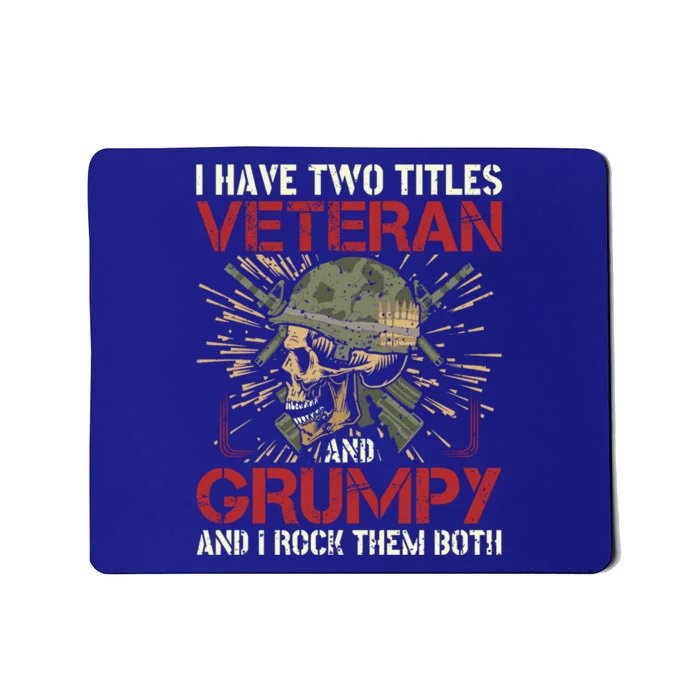 I Have Two Titles Veteran And A Grumpy Veterans Day Meaningful Gift Mousepad