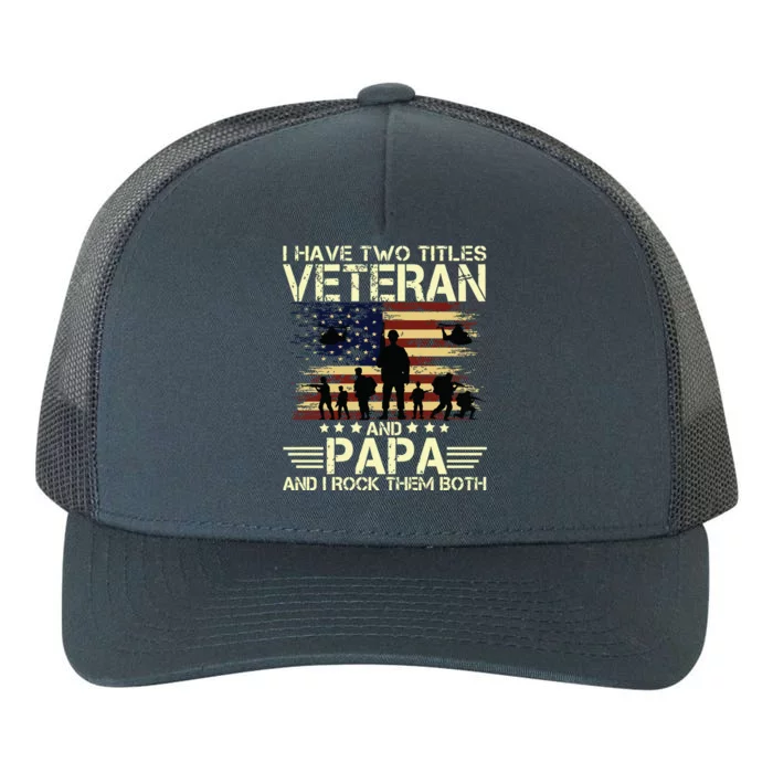 I Have Two Titles Veteran And Papa Usa American Flag Premium Yupoong Adult 5-Panel Trucker Hat