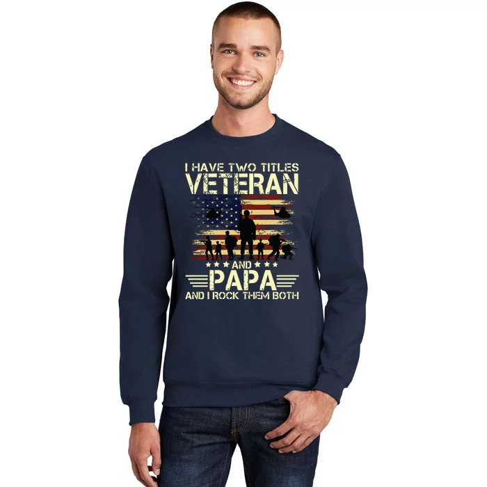 I Have Two Titles Veteran And Papa Usa American Flag Premium Sweatshirt