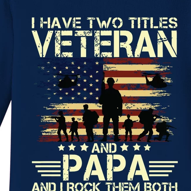 I Have Two Titles Veteran And Papa Usa American Flag Premium Baby Long Sleeve Bodysuit