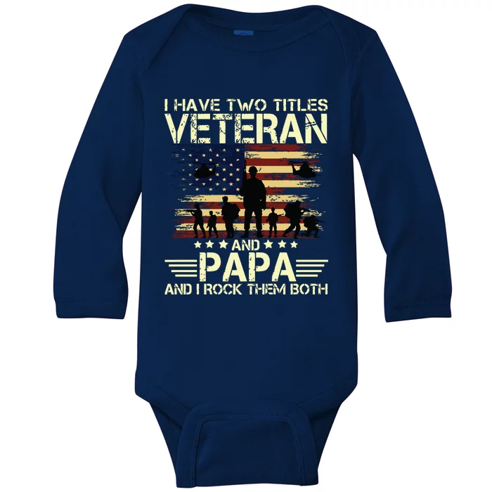 I Have Two Titles Veteran And Papa Usa American Flag Premium Baby Long Sleeve Bodysuit