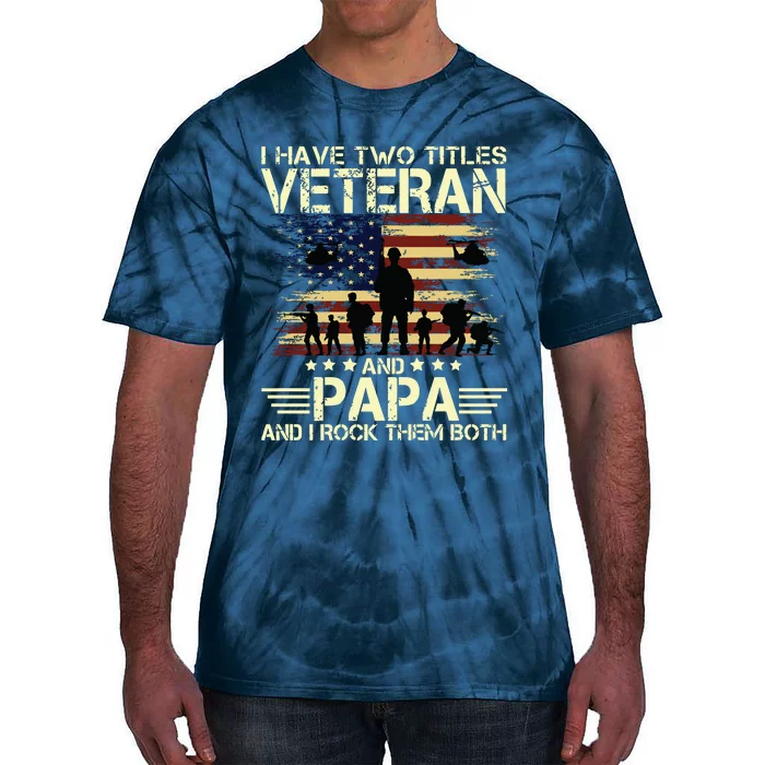 I Have Two Titles Veteran And Papa Usa American Flag Premium Tie-Dye T-Shirt