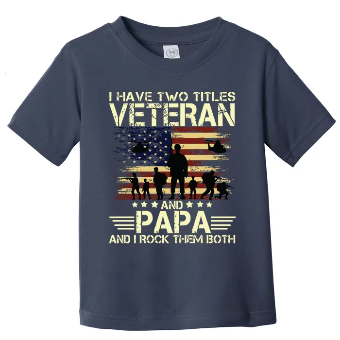 I Have Two Titles Veteran And Papa Usa American Flag Premium Toddler T-Shirt