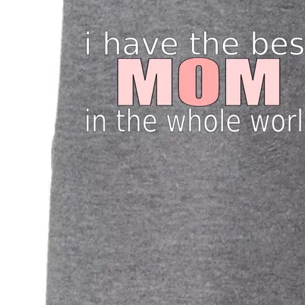 I Have The Best Mom In The World Mothers Day Gift Doggie 3-End Fleece Hoodie