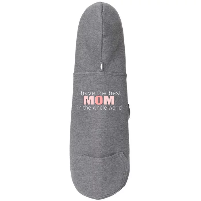 I Have The Best Mom In The World Mothers Day Gift Doggie 3-End Fleece Hoodie