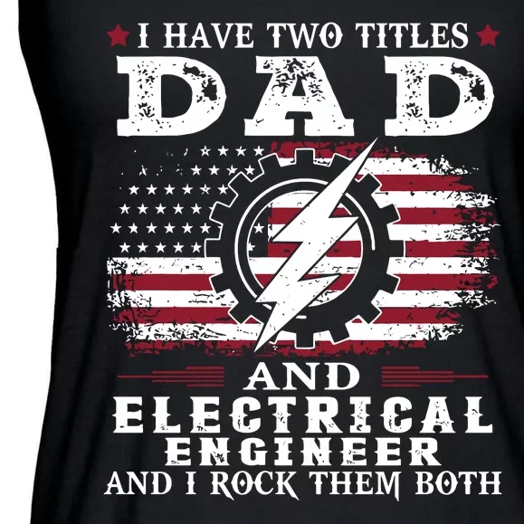 I Have Tow Title Dad And Electrical Engineer Fathers Day Gifts Ladies Essential Flowy Tank