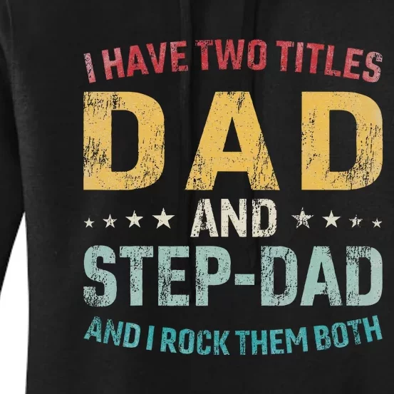 I Have Two Titles Dad And Step Dad Fathers Day Step Dad Women's Pullover Hoodie