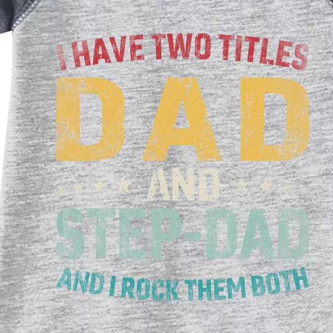 I Have Two Titles Dad And Step Dad Fathers Day Step Dad Infant Baby Jersey Bodysuit