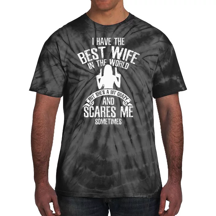 I Have The Best Wife Humor Tie-Dye T-Shirt