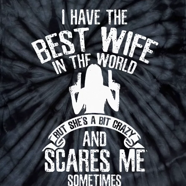 I Have The Best Wife Humor Tie-Dye T-Shirt