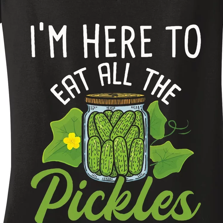 IM Here To Eat All The Pickles Pickle Cucumber Vegetarian Women's V-Neck T-Shirt