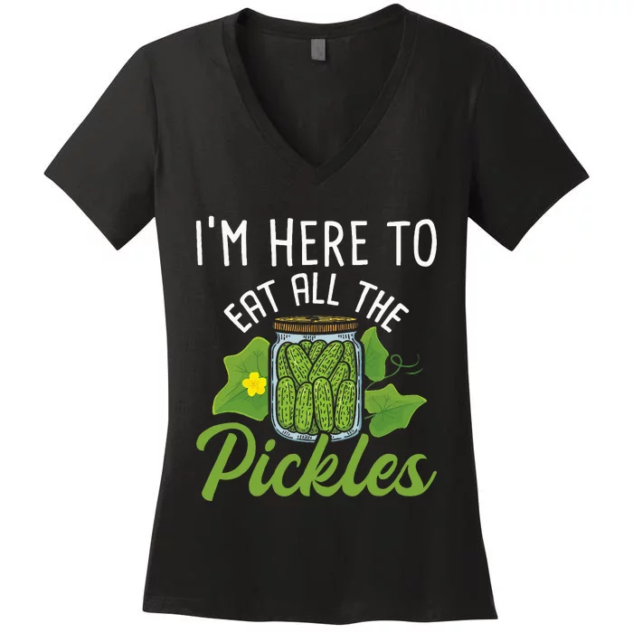 IM Here To Eat All The Pickles Pickle Cucumber Vegetarian Women's V-Neck T-Shirt