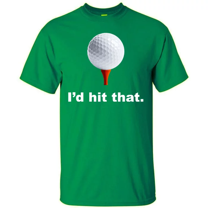 I'd Hit That Funny Golf Tall T-Shirt