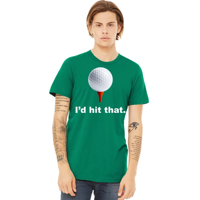 I'd Hit That Funny Golf Premium T-Shirt