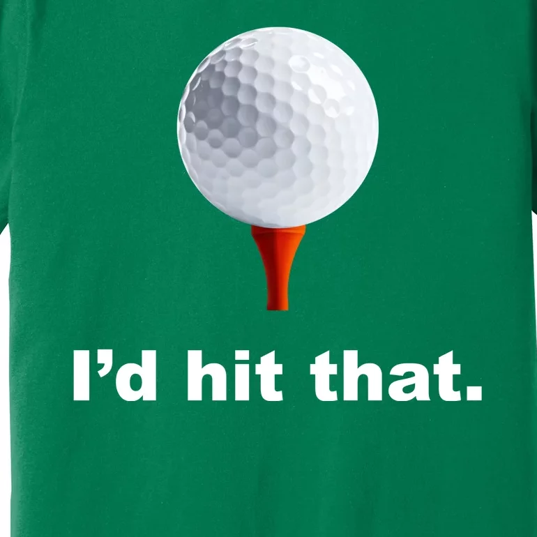 I'd Hit That Funny Golf Premium T-Shirt