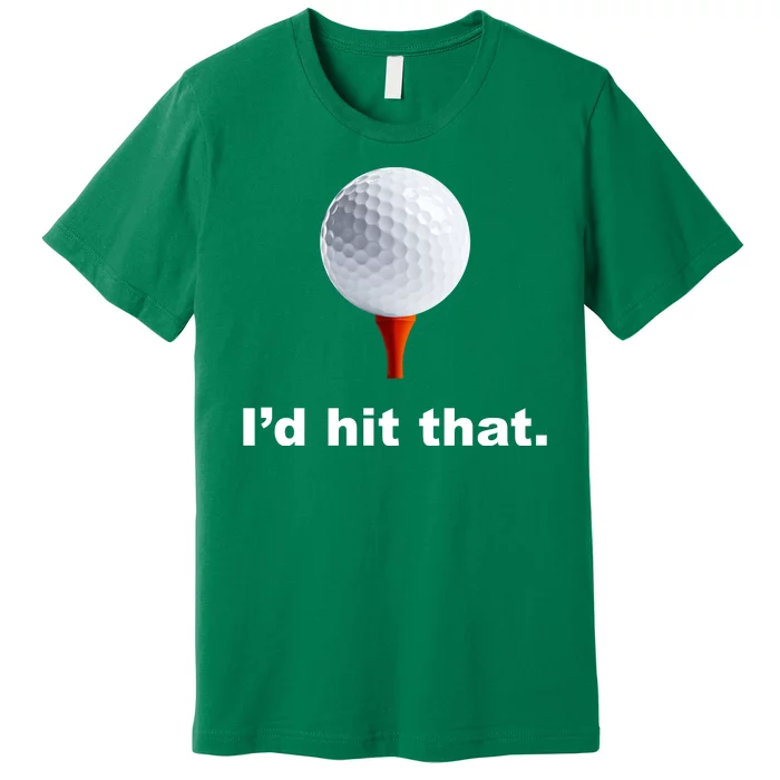 I'd Hit That Funny Golf Premium T-Shirt