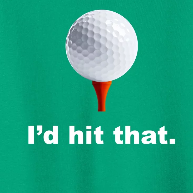 I'd Hit That Funny Golf Toddler T-Shirt