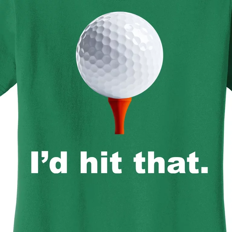 I'd Hit That Funny Golf Women's T-Shirt