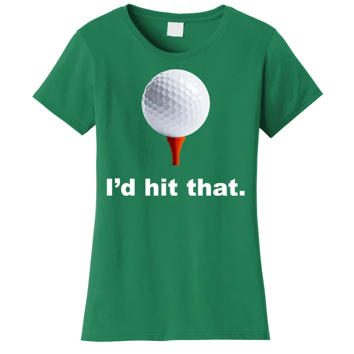 I'd Hit That Funny Golf Women's T-Shirt