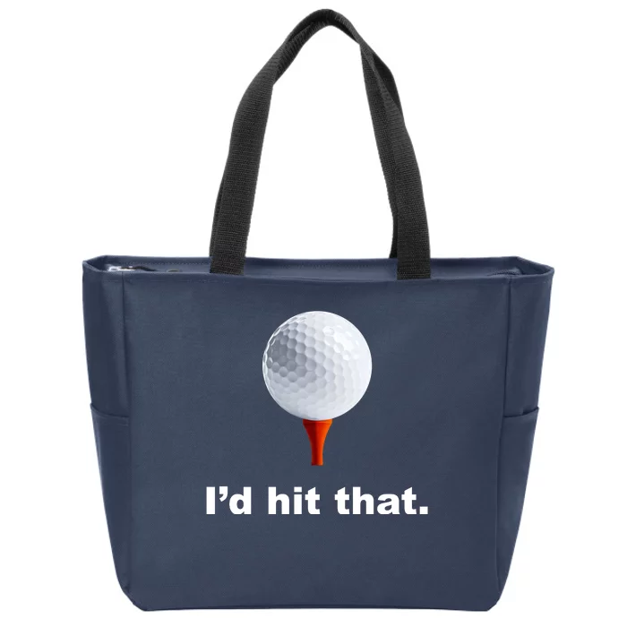 I'd Hit That Funny Golf Zip Tote Bag