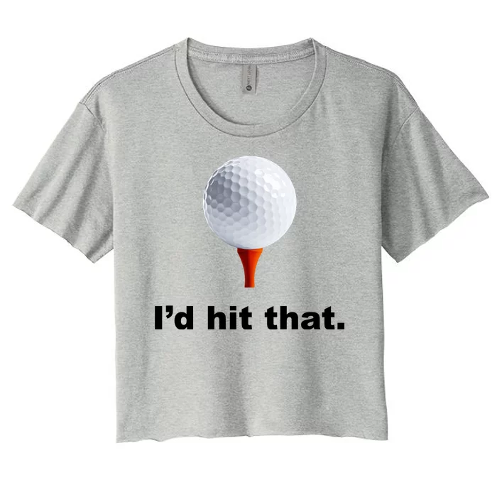 I'd Hit That Funny Golf Women's Crop Top Tee