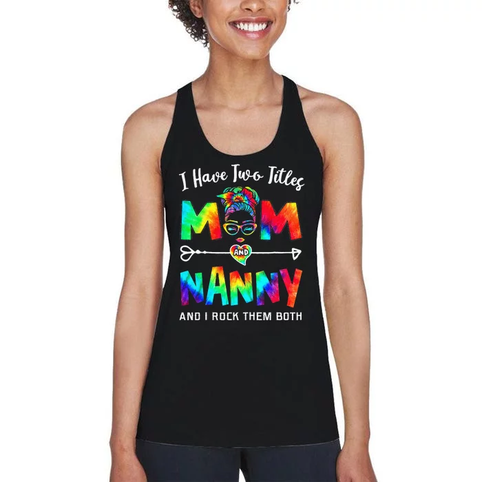 I Have Two Titles Mom And Nanny Mother's Day Gifts Women's Racerback Tank