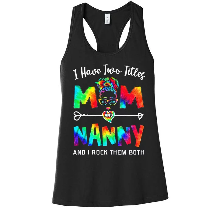 I Have Two Titles Mom And Nanny Mother's Day Gifts Women's Racerback Tank