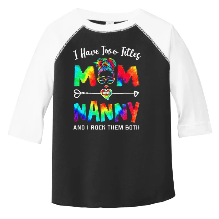 I Have Two Titles Mom And Nanny Mother's Day Gifts Toddler Fine Jersey T-Shirt