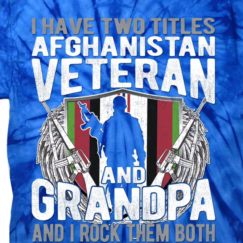 I Have Two Titles Afghanistan Veteran And Grandpa Proud Papa Cool Gift Tie-Dye T-Shirt