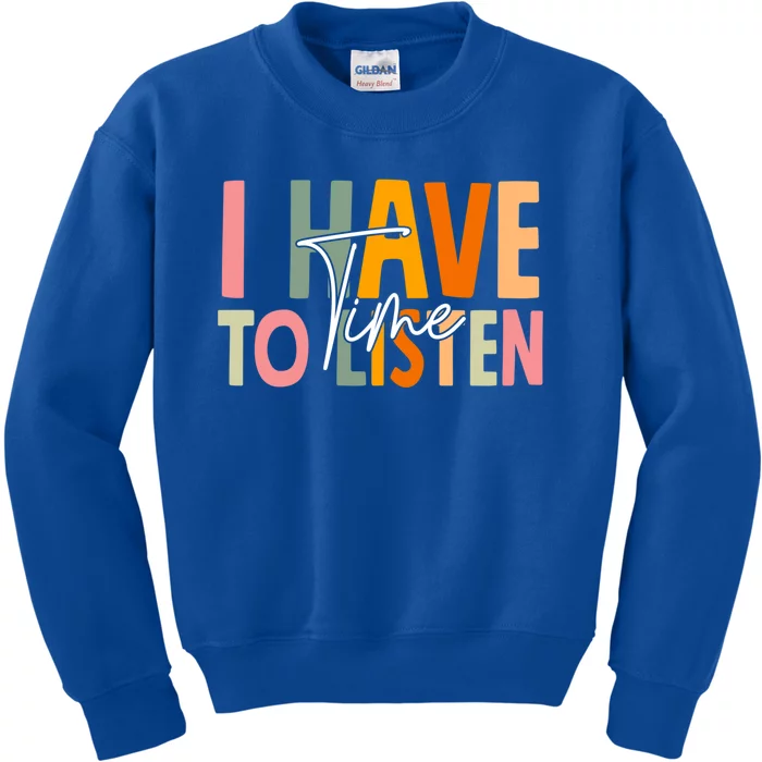 I Have Time To Listen Tal Health Awareness Month Boho Gift Kids Sweatshirt