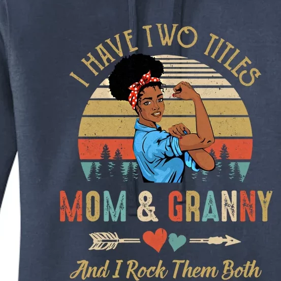 I Have Two Titles Mom And Granny Mother's Day Black Gift Women's Pullover Hoodie