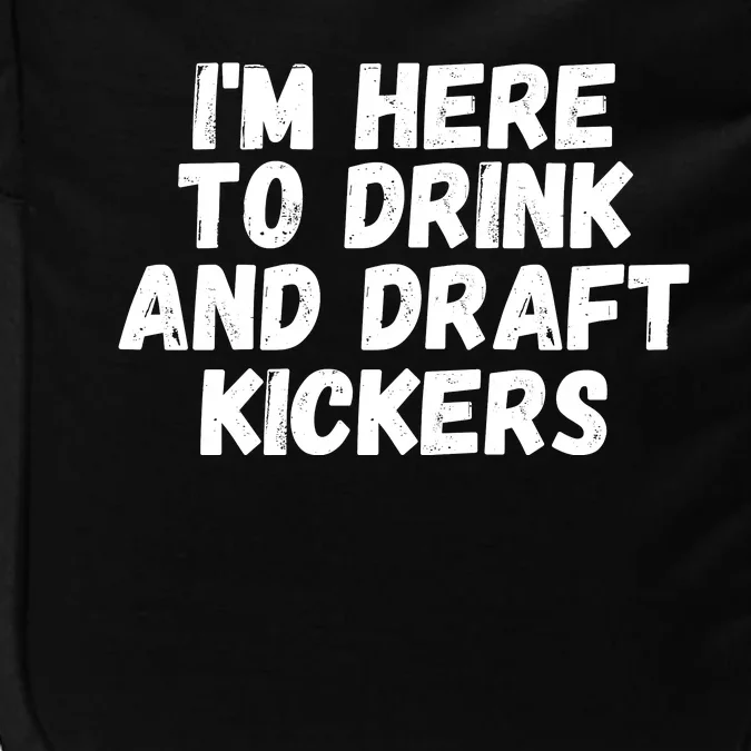 I’m Here To Drink And Draft Kickers, Funny Fantasy Football Impact Tech Backpack