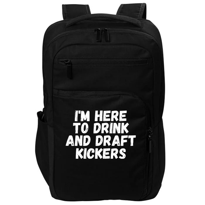 I’m Here To Drink And Draft Kickers, Funny Fantasy Football Impact Tech Backpack