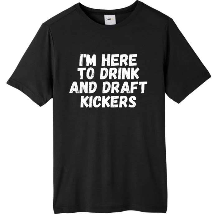 I’m Here To Drink And Draft Kickers, Funny Fantasy Football ChromaSoft Performance T-Shirt