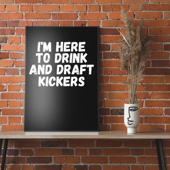 I’m Here To Drink And Draft Kickers, Funny Fantasy Football Poster