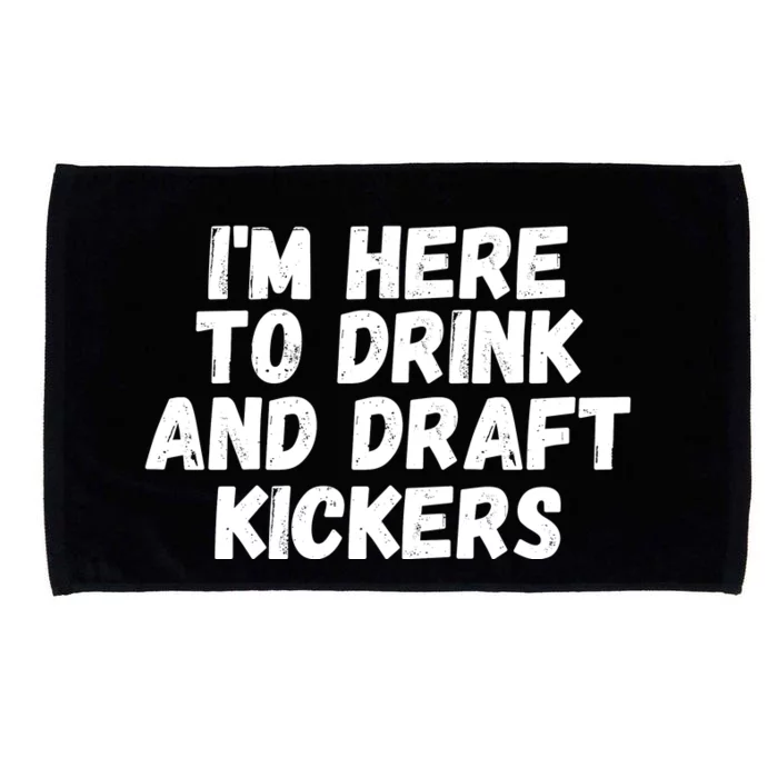 I’m Here To Drink And Draft Kickers, Funny Fantasy Football Microfiber Hand Towel